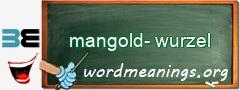 WordMeaning blackboard for mangold-wurzel